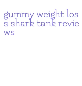 gummy weight loss shark tank reviews