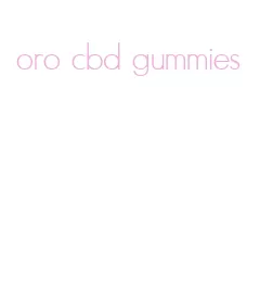 oro cbd gummies