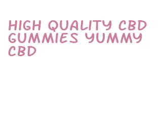 high quality cbd gummies yummy cbd