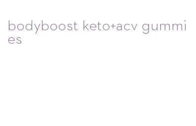 bodyboost keto+acv gummies