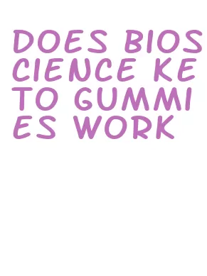 does bioscience keto gummies work