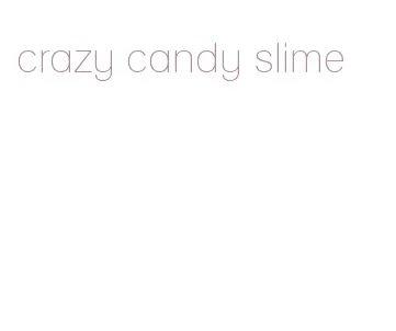 crazy candy slime