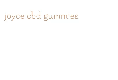 joyce cbd gummies