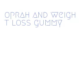 oprah and weight loss gummy