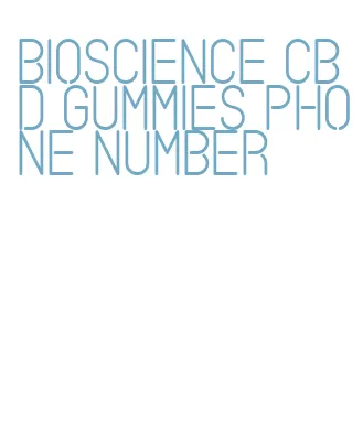 bioscience cbd gummies phone number