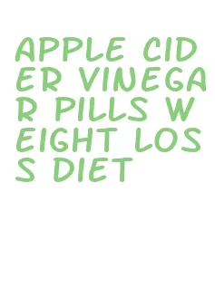 apple cider vinegar pills weight loss diet