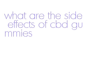 what are the side effects of cbd gummies