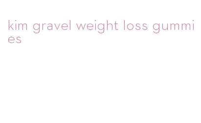 kim gravel weight loss gummies