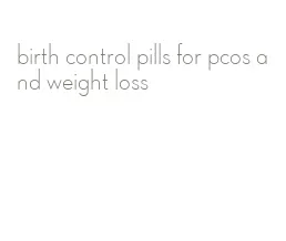 birth control pills for pcos and weight loss