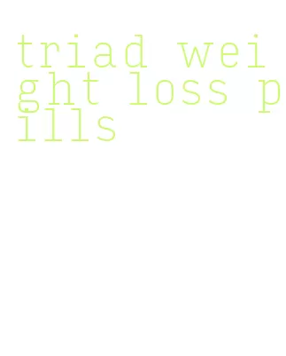 triad weight loss pills