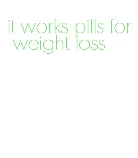 it works pills for weight loss