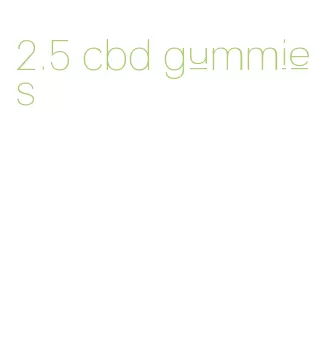 2.5 cbd gummies