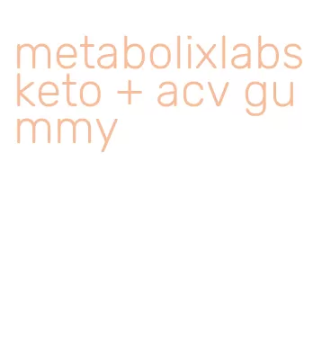 metabolixlabs keto + acv gummy