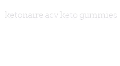 ketonaire acv keto gummies