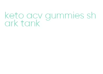 keto acv gummies shark tank