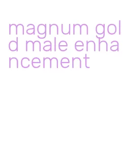 magnum gold male enhancement