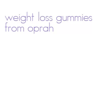 weight loss gummies from oprah