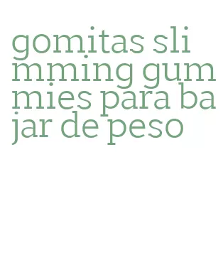 gomitas slimming gummies para bajar de peso