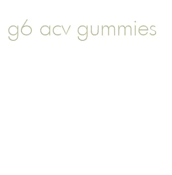 g6 acv gummies