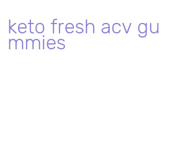 keto fresh acv gummies