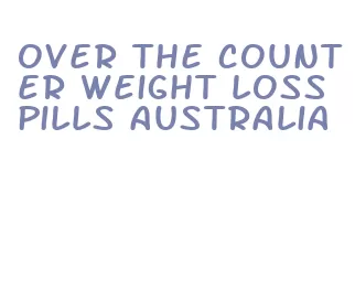 over the counter weight loss pills australia