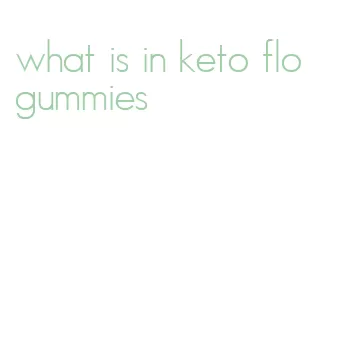 what is in keto flo gummies