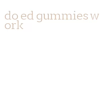 do ed gummies work