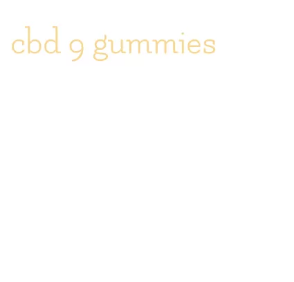 cbd 9 gummies