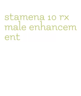 stamena 10 rx male enhancement