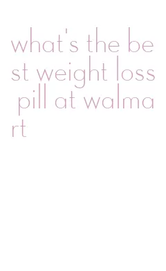 what's the best weight loss pill at walmart