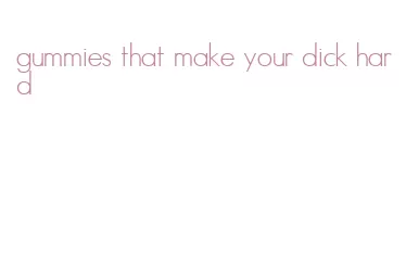 gummies that make your dick hard