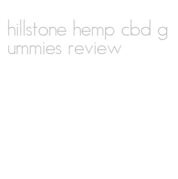 hillstone hemp cbd gummies review