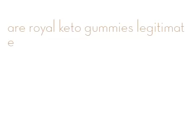 are royal keto gummies legitimate