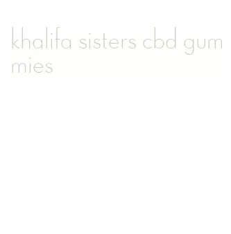 khalifa sisters cbd gummies