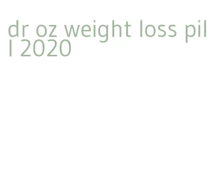 dr oz weight loss pill 2020