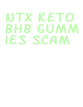 ntx keto bhb gummies scam