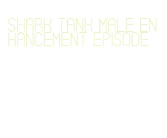 shark tank male enhancement episode