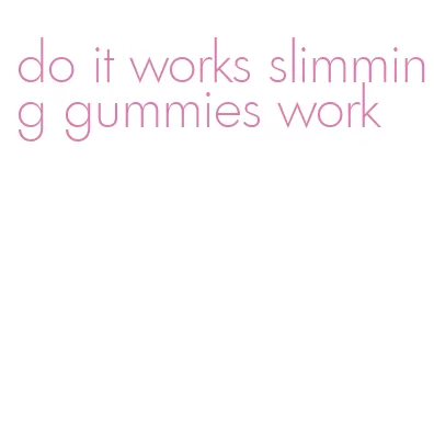 do it works slimming gummies work