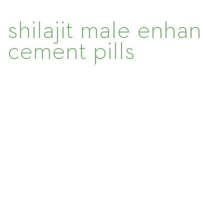 shilajit male enhancement pills
