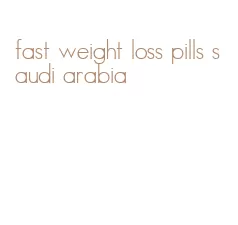fast weight loss pills saudi arabia