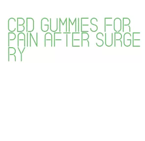 cbd gummies for pain after surgery