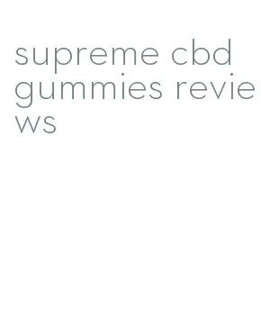 supreme cbd gummies reviews