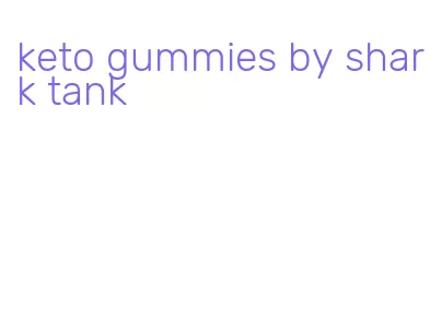 keto gummies by shark tank