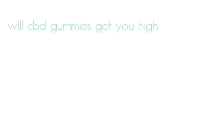 will cbd gummies get you high