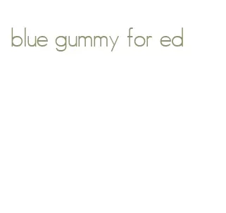 blue gummy for ed