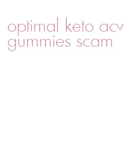 optimal keto acv gummies scam