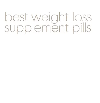 best weight loss supplement pills