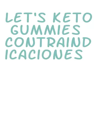 let's keto gummies contraindicaciones