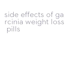 side effects of garcinia weight loss pills
