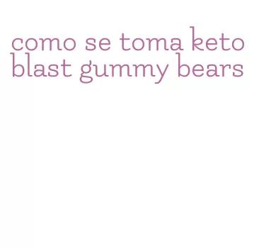 como se toma keto blast gummy bears